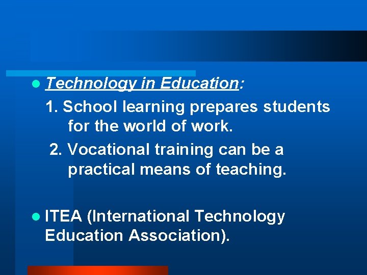 l Technology in Education: 1. School learning prepares students for the world of work.