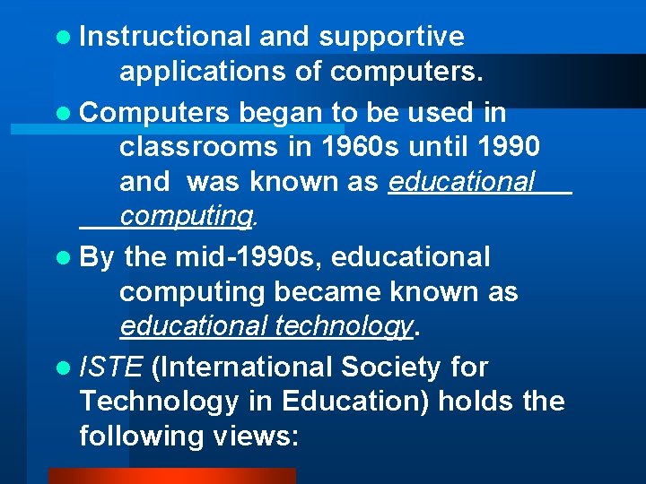 l Instructional and supportive applications of computers. l Computers began to be used in