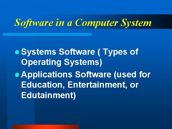 Software in a Computer System l Systems Software ( Types of Operating Systems) l