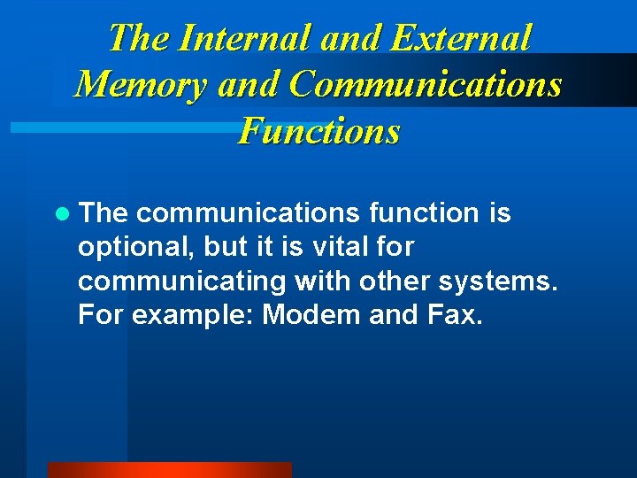 The Internal and External Memory and Communications Functions l The communications function is optional,