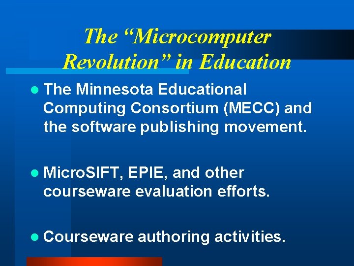 The “Microcomputer Revolution” in Education l The Minnesota Educational Computing Consortium (MECC) and the