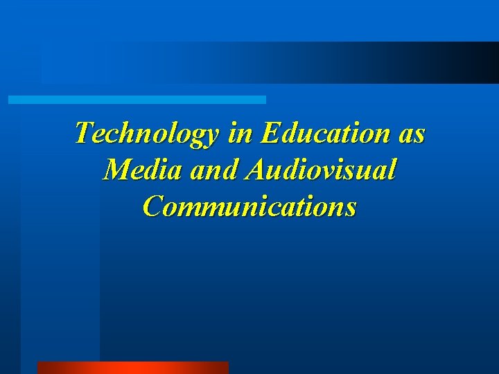 Technology in Education as Media and Audiovisual Communications 