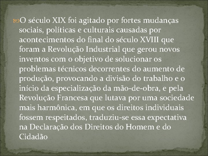  O século XIX foi agitado por fortes mudanças sociais, políticas e culturais causadas
