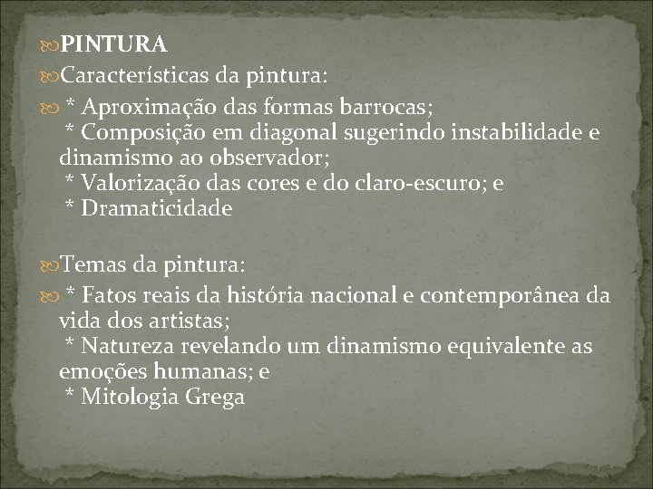  PINTURA Características da pintura: * Aproximação das formas barrocas; * Composição em diagonal