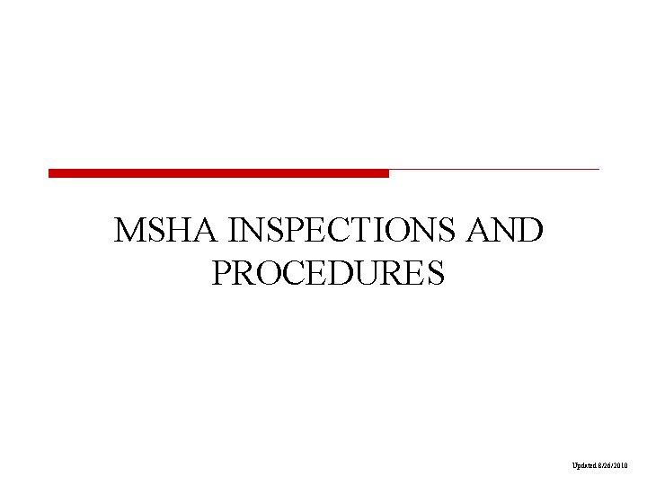 MSHA INSPECTIONS AND PROCEDURES Updated 8/26/2010 