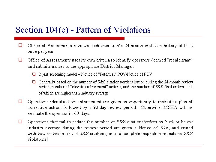 Section 104(e) - Pattern of Violations q Office of Assessments reviews each operation’s 24