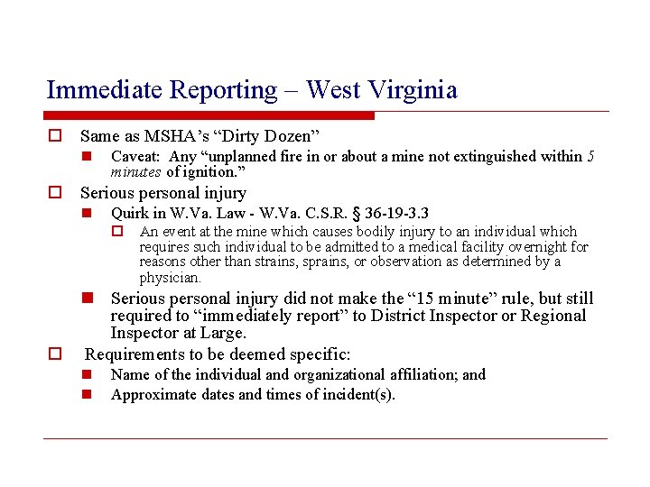 Immediate Reporting – West Virginia o Same as MSHA’s “Dirty Dozen” n Caveat: Any