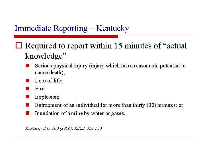 Immediate Reporting – Kentucky o Required to report within 15 minutes of “actual knowledge”