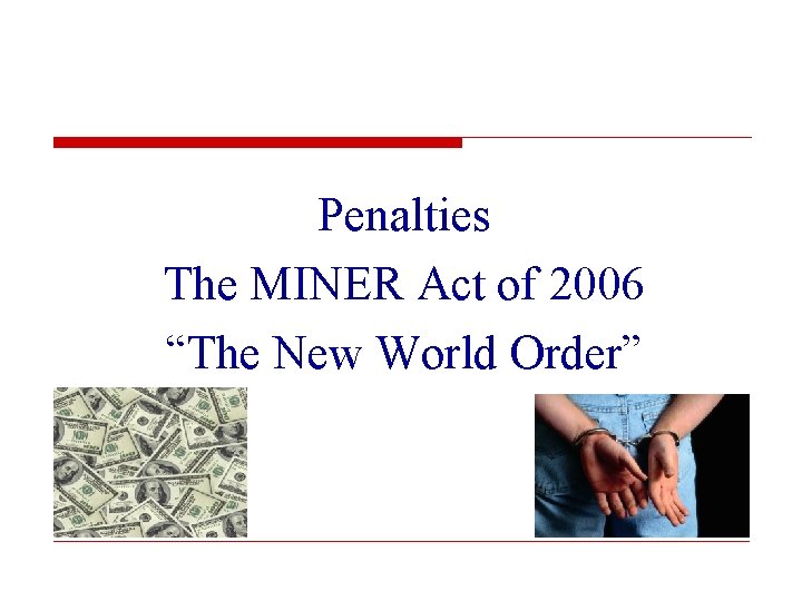 Penalties The MINER Act of 2006 “The New World Order” 