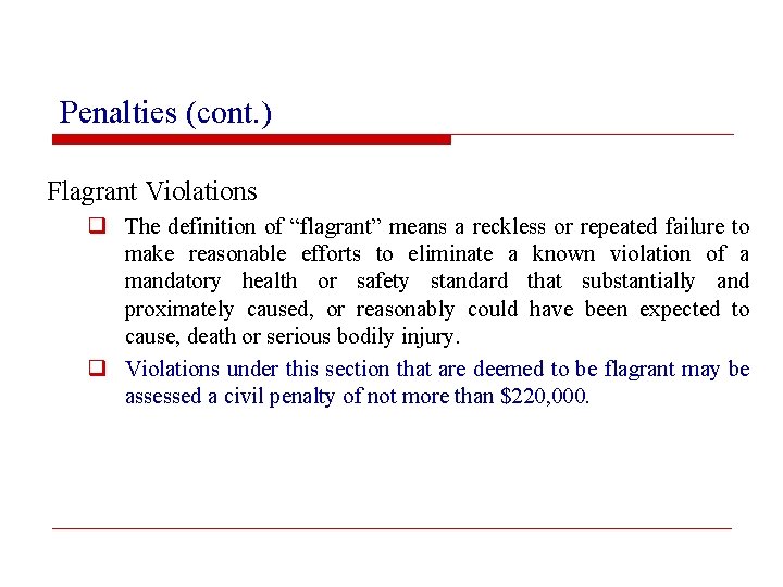 Penalties (cont. ) Flagrant Violations q The definition of “flagrant” means a reckless or