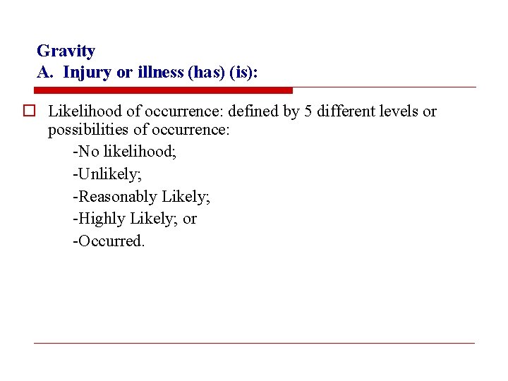 Gravity A. Injury or illness (has) (is): o Likelihood of occurrence: defined by 5