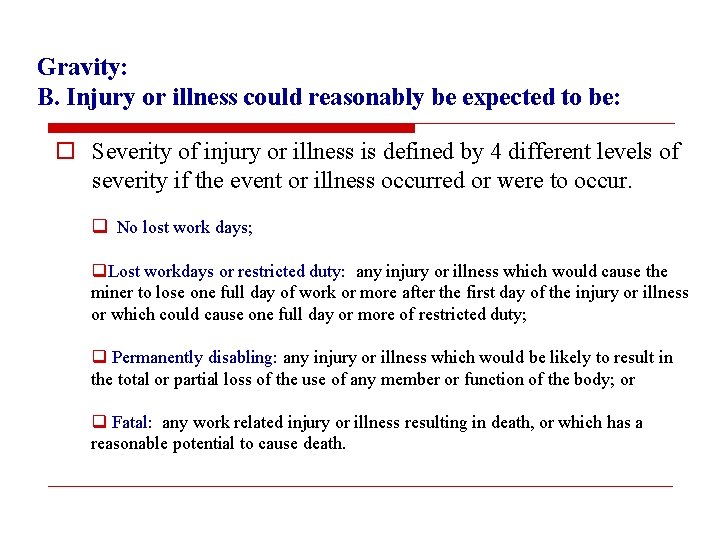 Gravity: B. Injury or illness could reasonably be expected to be: o Severity of