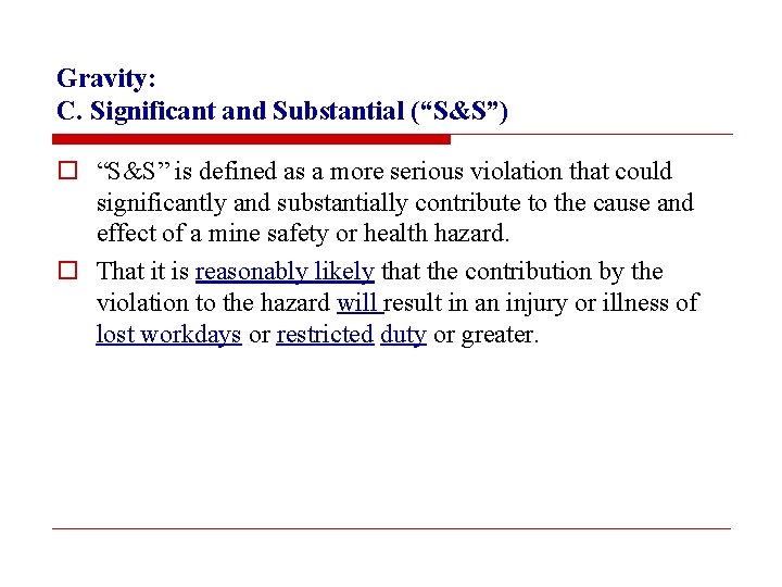 Gravity: C. Significant and Substantial (“S&S”) o “S&S” is defined as a more serious