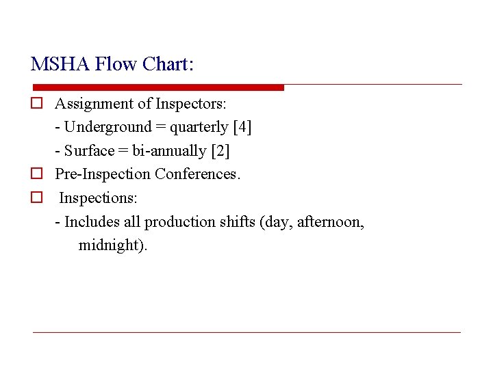 MSHA Flow Chart: o Assignment of Inspectors: - Underground = quarterly [4] - Surface