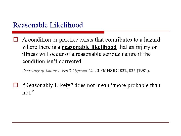 Reasonable Likelihood o A condition or practice exists that contributes to a hazard where