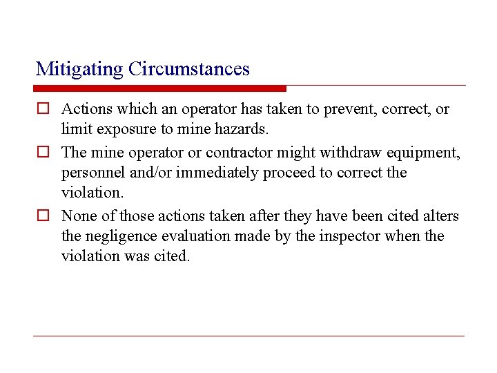 Mitigating Circumstances o Actions which an operator has taken to prevent, correct, or limit