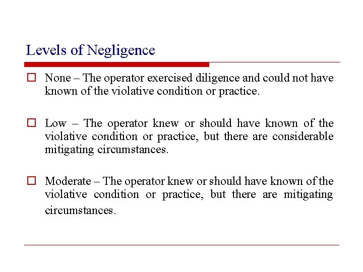 Levels of Negligence o None – The operator exercised diligence and could not have