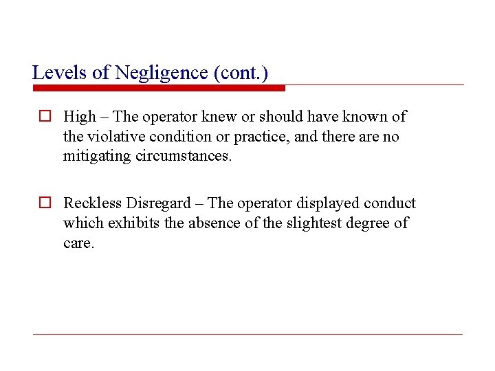 Levels of Negligence (cont. ) o High – The operator knew or should have
