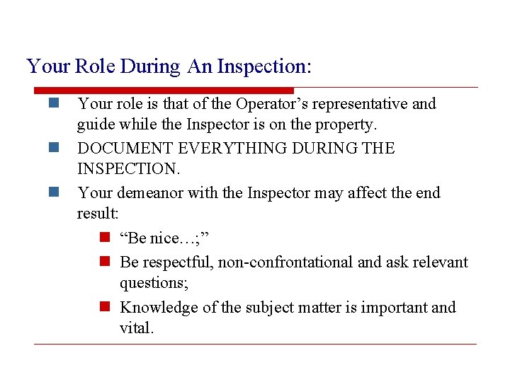 Your Role During An Inspection: n Your role is that of the Operator’s representative