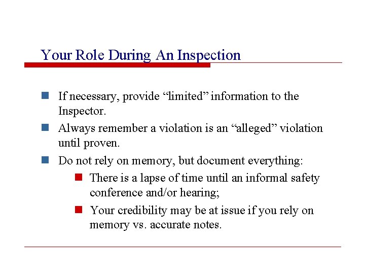 Your Role During An Inspection n If necessary, provide “limited” information to the Inspector.