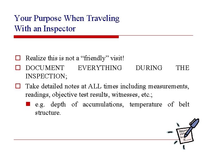 Your Purpose When Traveling With an Inspector o Realize this is not a “friendly”