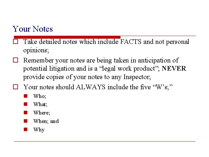 Your Notes o Take detailed notes which include FACTS and not personal opinions; o