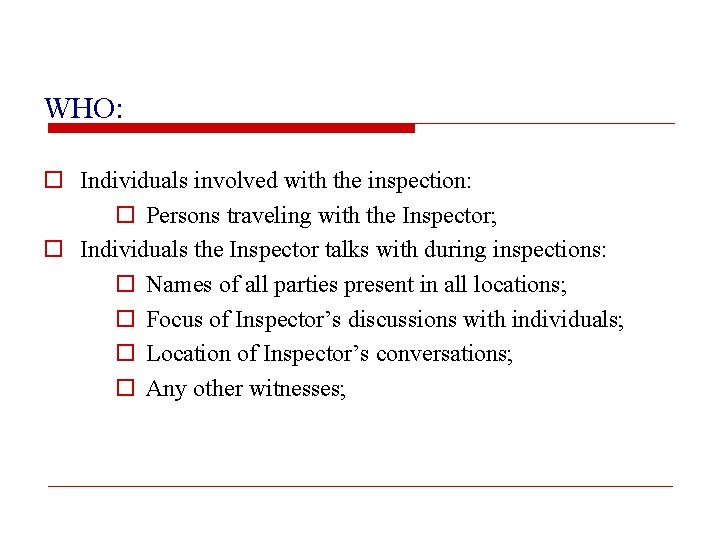 WHO: o Individuals involved with the inspection: o Persons traveling with the Inspector; o