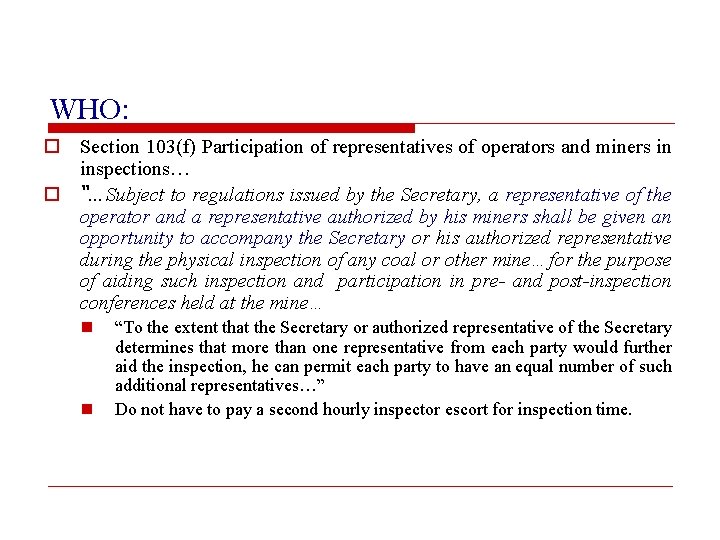 WHO: o Section 103(f) Participation of representatives of operators and miners in inspections… o