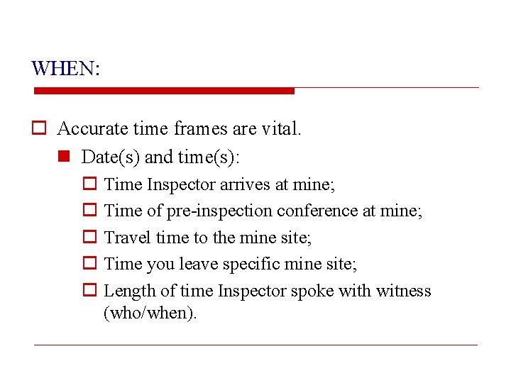 WHEN: o Accurate time frames are vital. n Date(s) and time(s): o Time Inspector