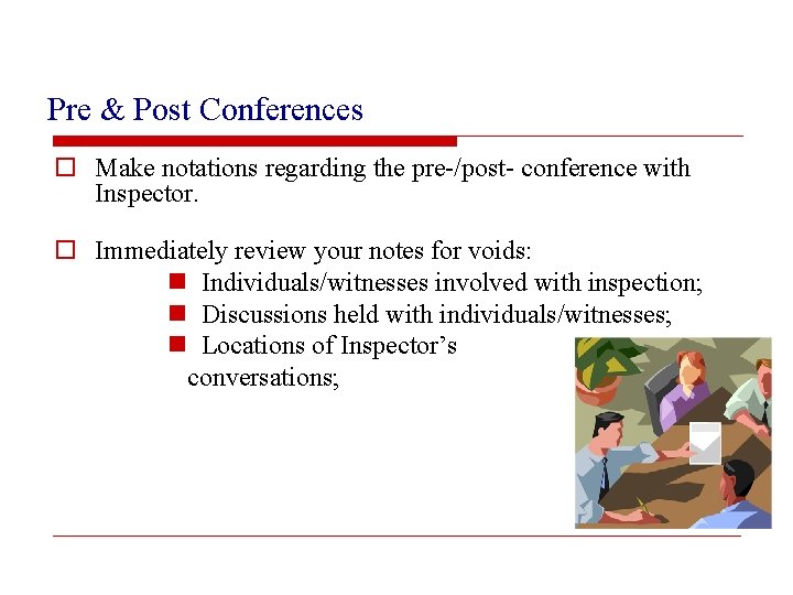 Pre & Post Conferences o Make notations regarding the pre-/post- conference with Inspector. o