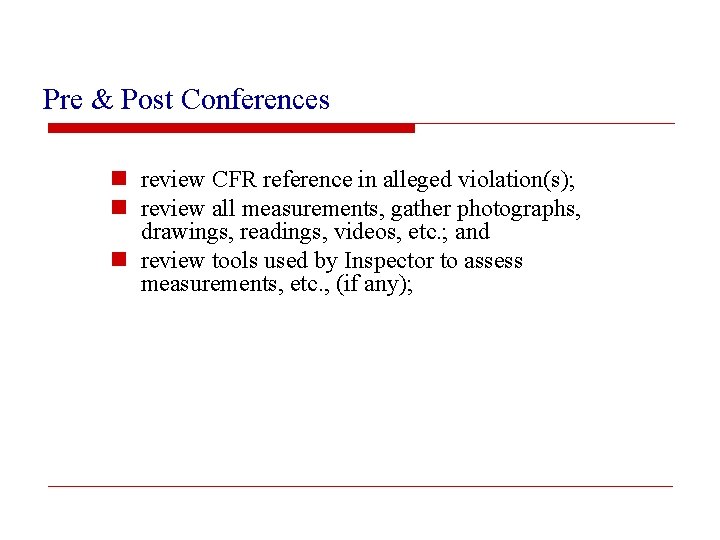 Pre & Post Conferences n review CFR reference in alleged violation(s); n review all