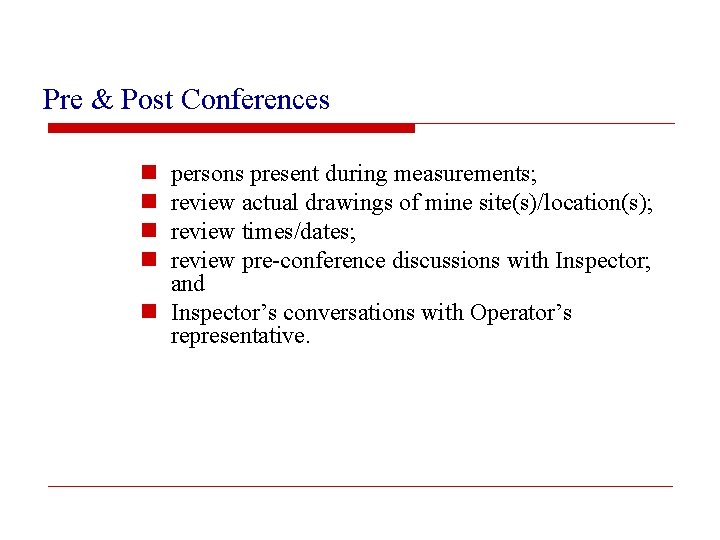 Pre & Post Conferences n n persons present during measurements; review actual drawings of