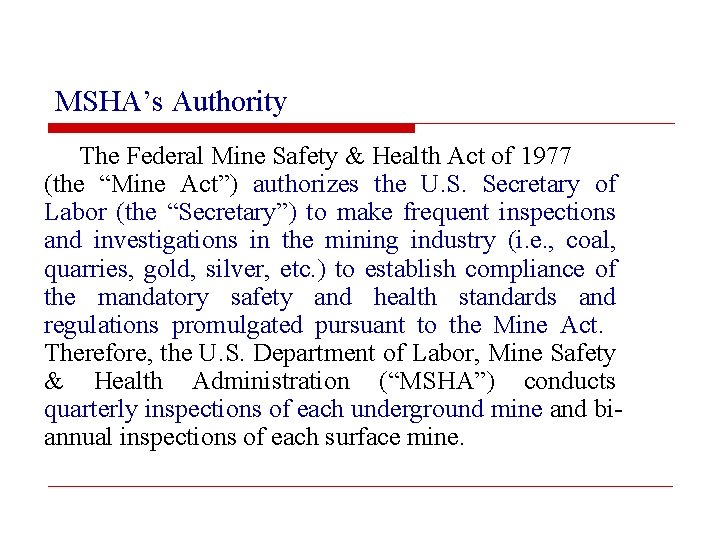 MSHA’s Authority The Federal Mine Safety & Health Act of 1977 (the “Mine Act”)