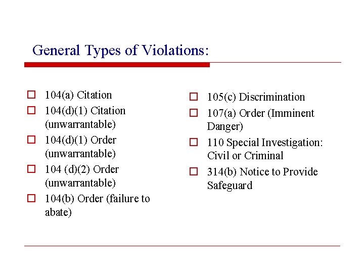 General Types of Violations: o 104(a) Citation o 104(d)(1) Citation (unwarrantable) o 104(d)(1) Order