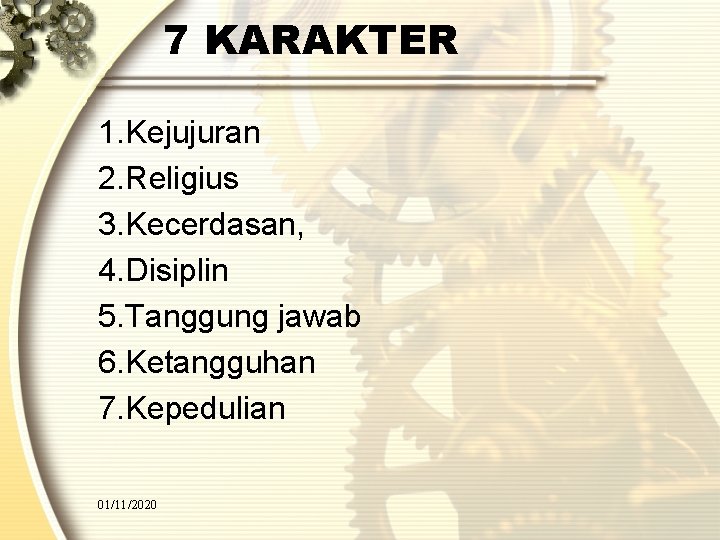 7 KARAKTER 1. Kejujuran 2. Religius 3. Kecerdasan, 4. Disiplin 5. Tanggung jawab 6.