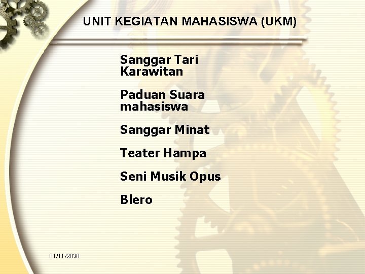 UNIT KEGIATAN MAHASISWA (UKM) Sanggar Tari Karawitan Paduan Suara mahasiswa Sanggar Minat Teater Hampa