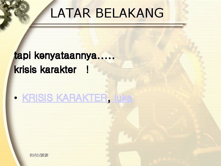 LATAR BELAKANG tapi kenyataannya. . . krisis karakter ! • KRISIS KARAKTER, luka 01/11/2020