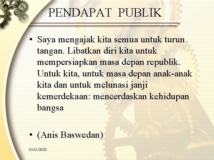 PENDAPAT PUBLIK • Saya mengajak kita semua untuk turun tangan. Libatkan diri kita untuk