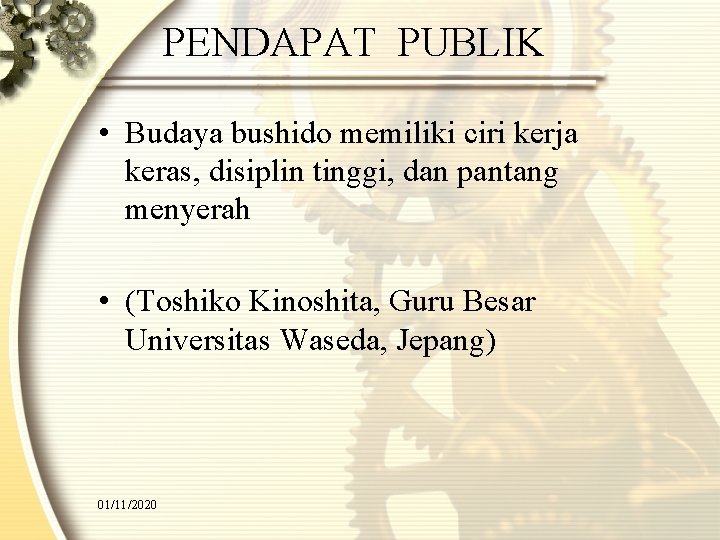 PENDAPAT PUBLIK • Budaya bushido memiliki ciri kerja keras, disiplin tinggi, dan pantang menyerah