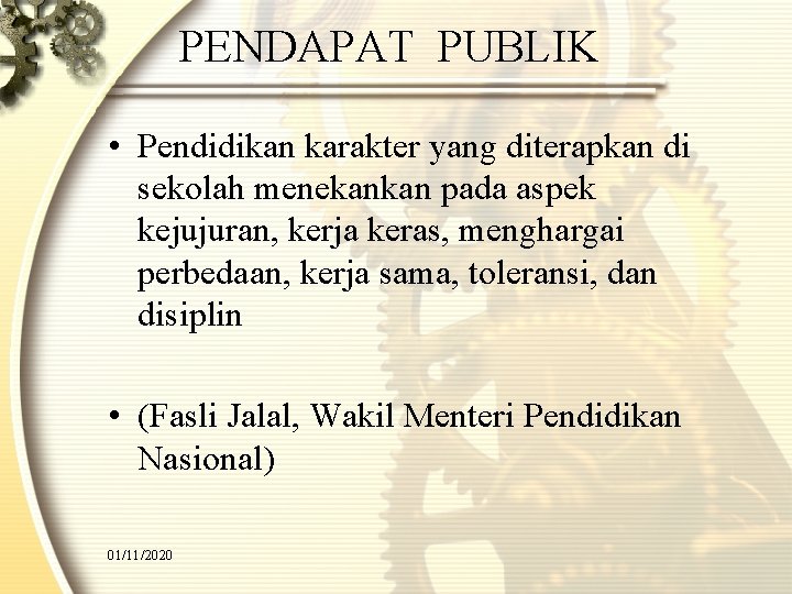 PENDAPAT PUBLIK • Pendidikan karakter yang diterapkan di sekolah menekankan pada aspek kejujuran, kerja