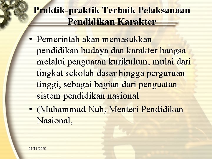 Praktik-praktik Terbaik Pelaksanaan Pendidikan Karakter • Pemerintah akan memasukkan pendidikan budaya dan karakter bangsa