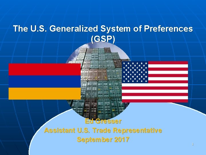 The U. S. Generalized System of Preferences (GSP) Ed Gresser Assistant U. S. Trade The U. S. Generalized System of Preferences (GSP) Ed Gresser Assistant U. S. Trade