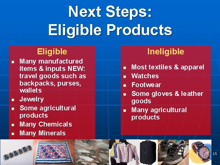 Next Steps: Eligible Products Eligible n n n Many manufactured items & inputs NEW: Next Steps: Eligible Products Eligible n n n Many manufactured items & inputs NEW: