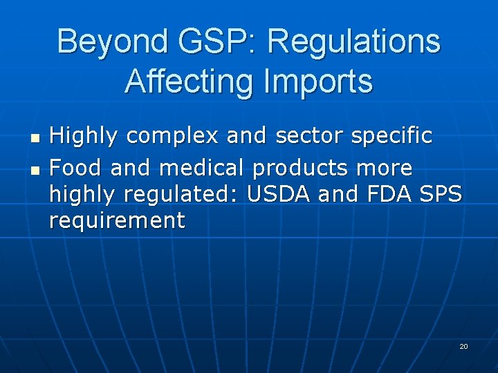 Beyond GSP: Regulations Affecting Imports n n Highly complex and sector specific Food and Beyond GSP: Regulations Affecting Imports n n Highly complex and sector specific Food and