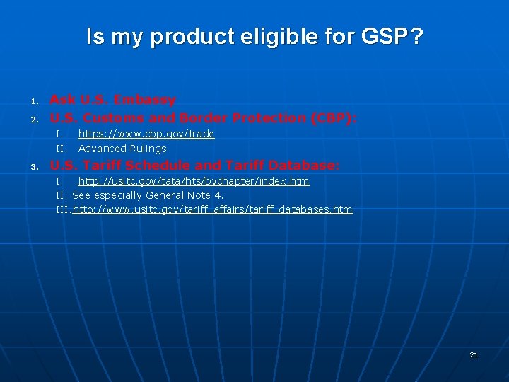 Is my product eligible for GSP? 1. 2. Ask U. S. Embassy U. S. Is my product eligible for GSP? 1. 2. Ask U. S. Embassy U. S.
