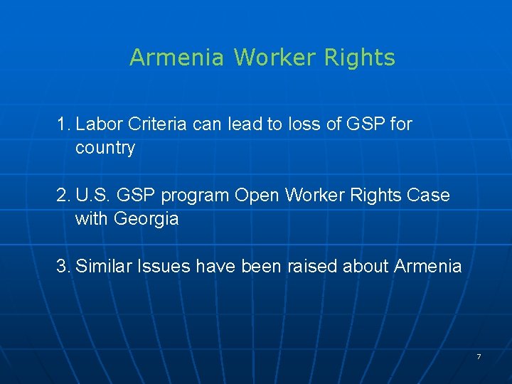 Armenia Worker Rights 1. Labor Criteria can lead to loss of GSP for country Armenia Worker Rights 1. Labor Criteria can lead to loss of GSP for country