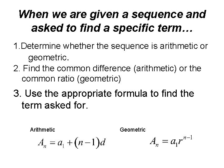 When we are given a sequence and asked to find a specific term… 1.