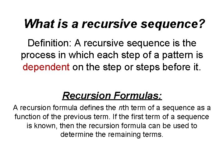 What is a recursive sequence? Definition: A recursive sequence is the process in which