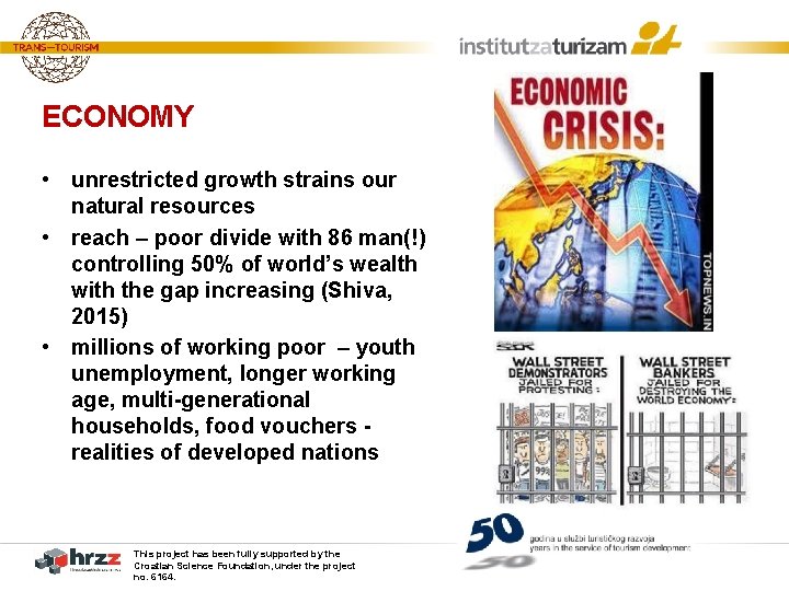 ECONOMY • unrestricted growth strains our natural resources • reach – poor divide with