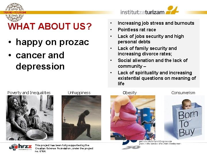 WHAT ABOUT US? • happy on prozac • cancer and depression Poverty and Inequalities